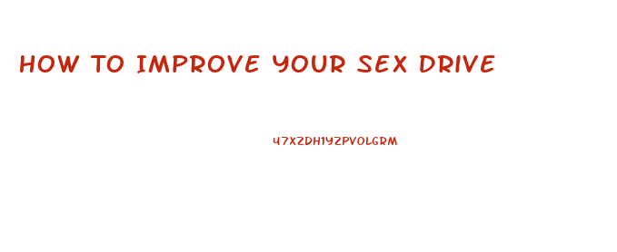 How To Improve Your Sex Drive