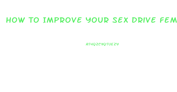How To Improve Your Sex Drive Female