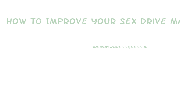 How To Improve Your Sex Drive Male