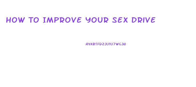 How To Improve Your Sex Drive