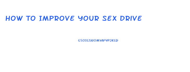 How To Improve Your Sex Drive