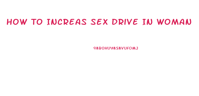 How To Increas Sex Drive In Woman