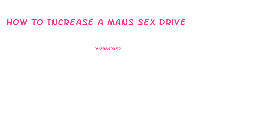 How To Increase A Mans Sex Drive