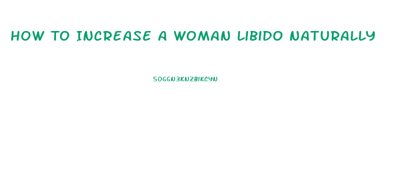 How To Increase A Woman Libido Naturally