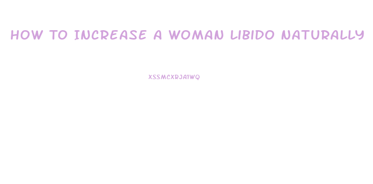 How To Increase A Woman Libido Naturally