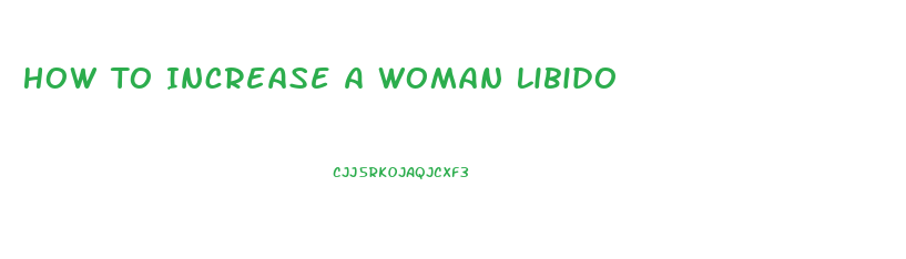 How To Increase A Woman Libido