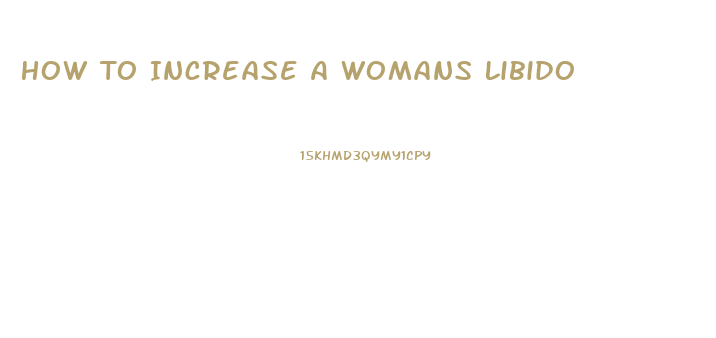 How To Increase A Womans Libido