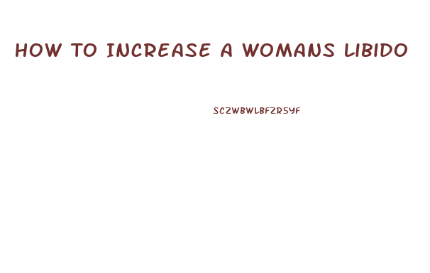 How To Increase A Womans Libido