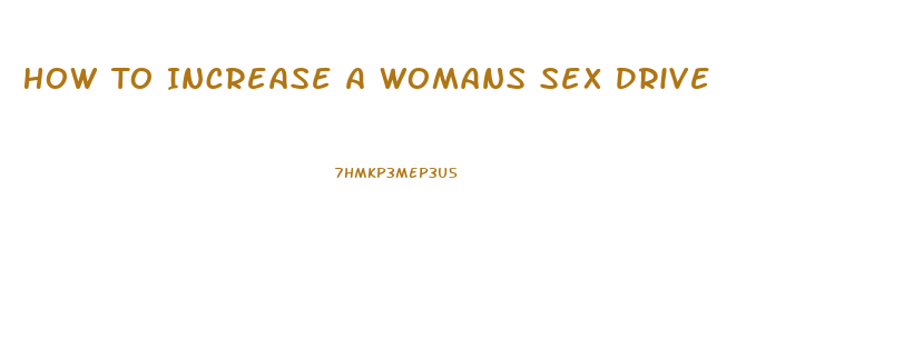 How To Increase A Womans Sex Drive