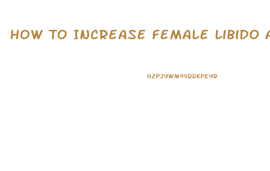How To Increase Female Libido After Iud Removal