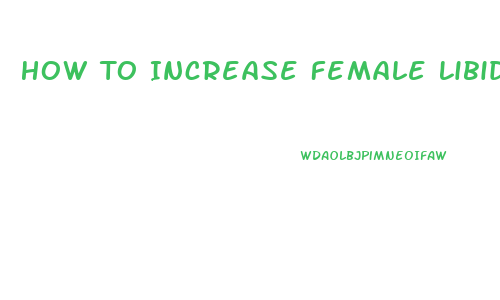 How To Increase Female Libido After Menopause