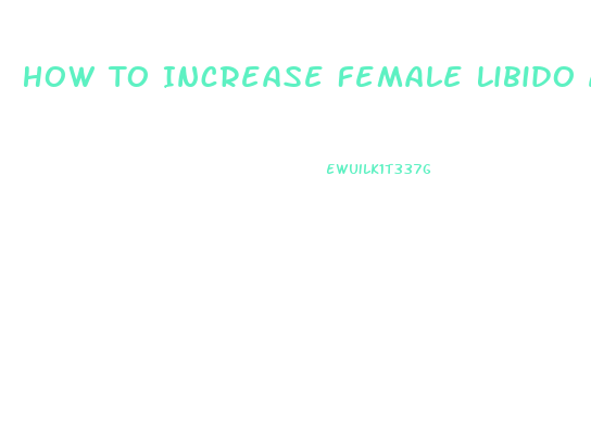 How To Increase Female Libido After Menopause