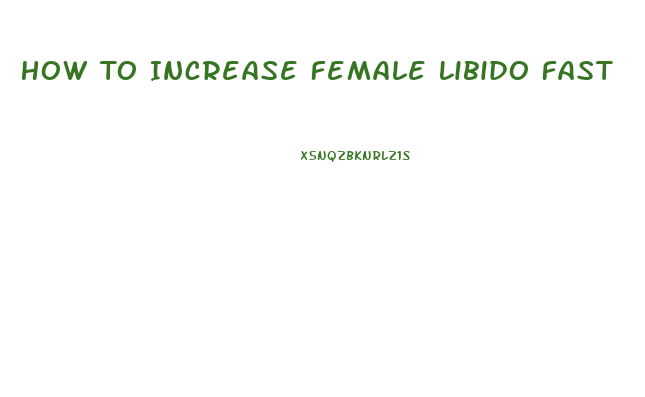 How To Increase Female Libido Fast