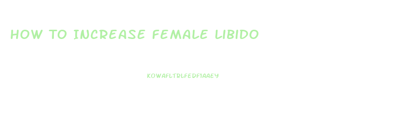 How To Increase Female Libido
