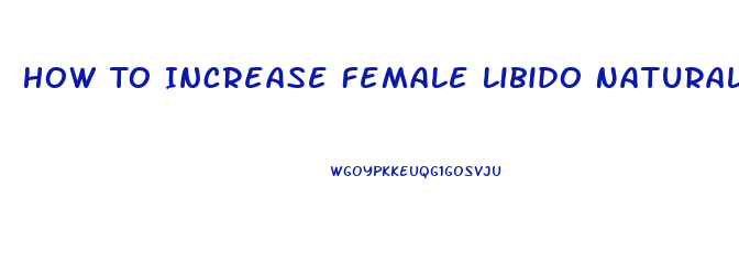 How To Increase Female Libido Naturally