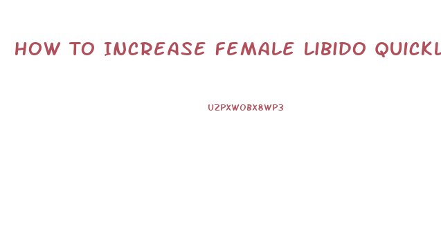 How To Increase Female Libido Quickly