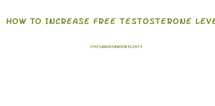 How To Increase Free Testosterone Levels In Men