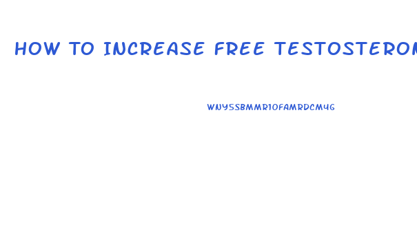 How To Increase Free Testosterone Levels In Men