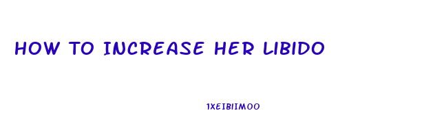 How To Increase Her Libido