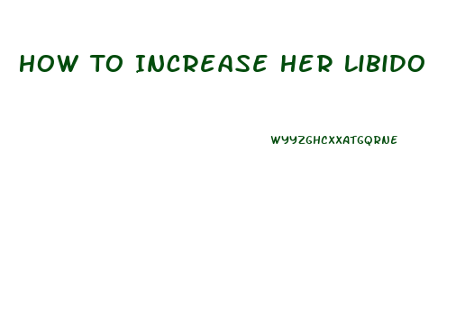 How To Increase Her Libido