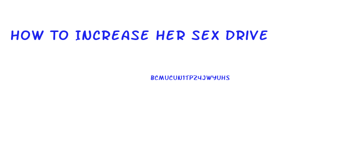 How To Increase Her Sex Drive