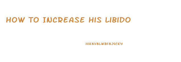 How To Increase His Libido