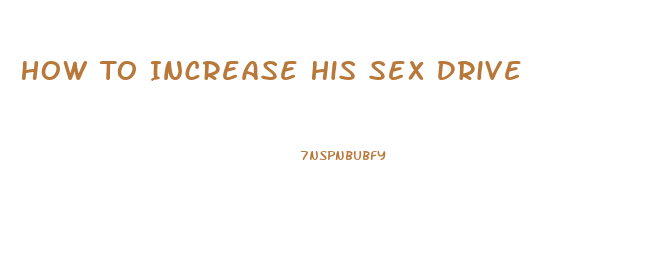 How To Increase His Sex Drive