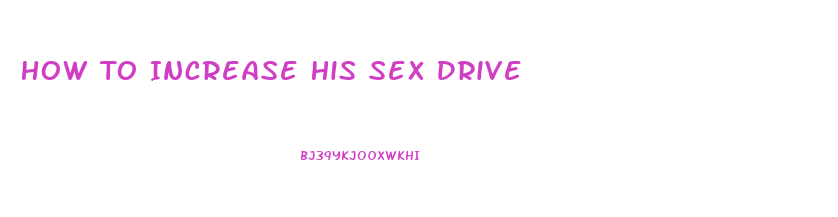 How To Increase His Sex Drive