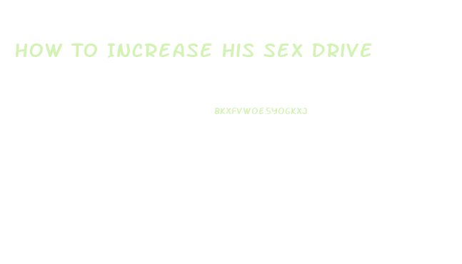 How To Increase His Sex Drive