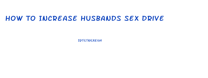 How To Increase Husbands Sex Drive