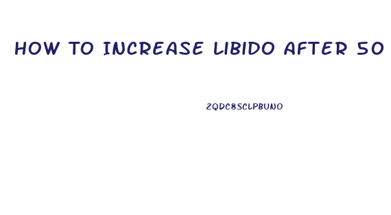 How To Increase Libido After 50