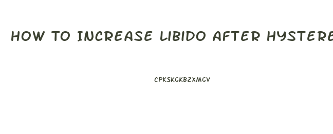 How To Increase Libido After Hysterectomy