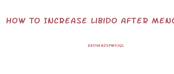 How To Increase Libido After Menopause Naturally