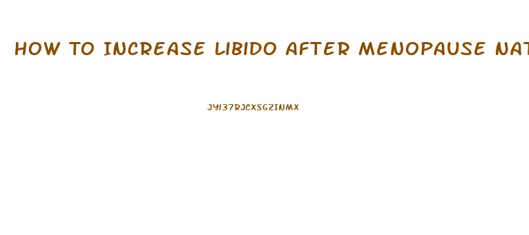 How To Increase Libido After Menopause Naturally