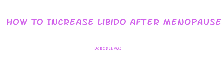 How To Increase Libido After Menopause