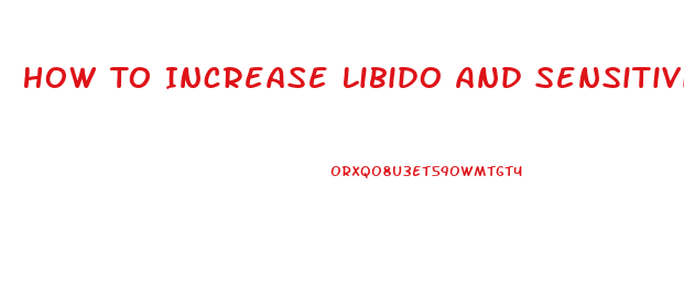 How To Increase Libido And Sensitivity In Men