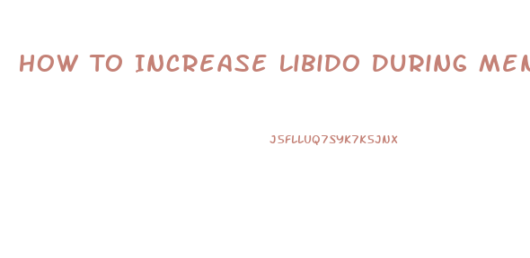 How To Increase Libido During Menopause