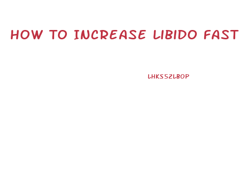 How To Increase Libido Fast
