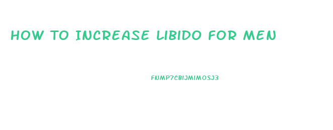 How To Increase Libido For Men