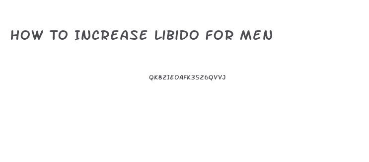 How To Increase Libido For Men