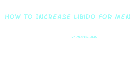 How To Increase Libido For Men