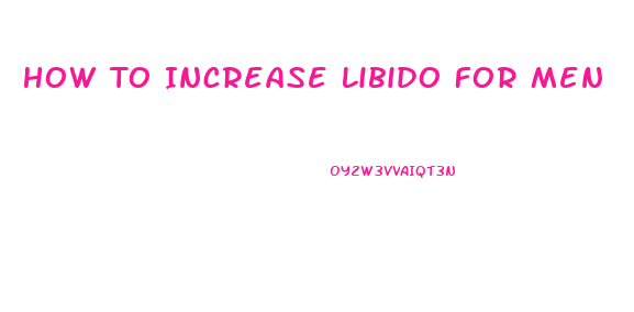 How To Increase Libido For Men