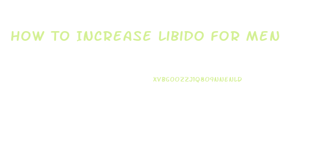 How To Increase Libido For Men