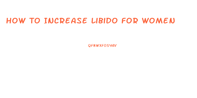 How To Increase Libido For Women