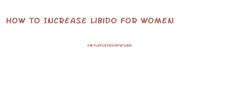 How To Increase Libido For Women