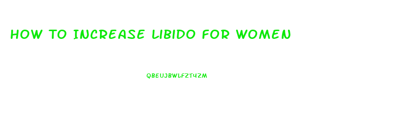 How To Increase Libido For Women