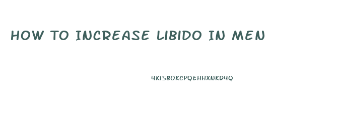 How To Increase Libido In Men