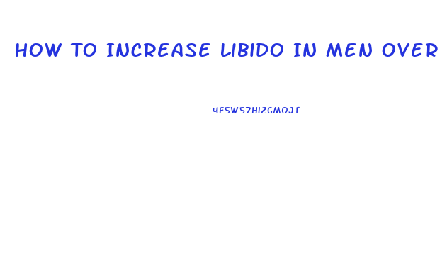 How To Increase Libido In Men Over 40