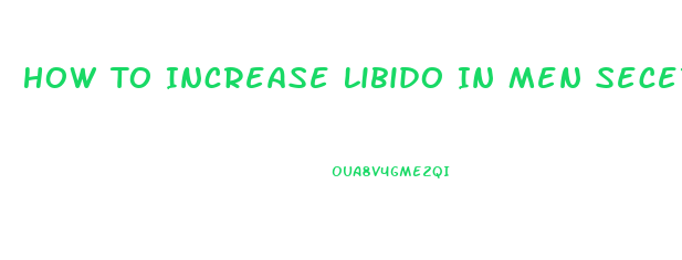 How To Increase Libido In Men Secertly
