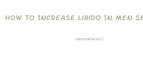 How To Increase Libido In Men Secertly